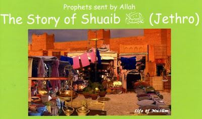 The Story Of Shuaib A.S (Jethro)