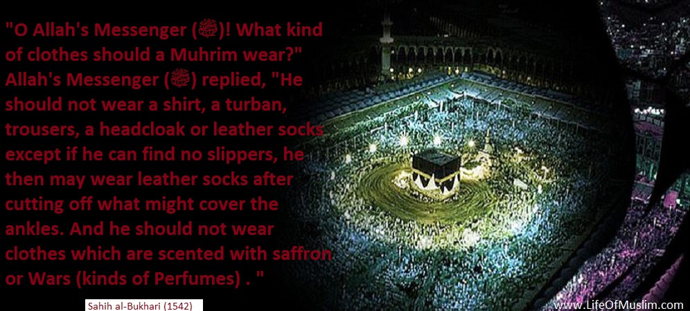 What Kind Of Clothes A Muhrim Should Not Wear Life Of Muslim