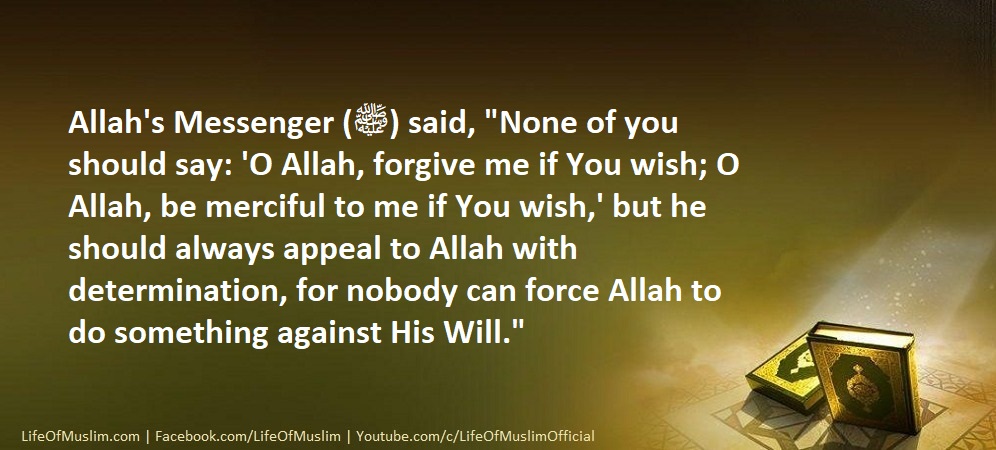 None Of You Should Say, O Allah, Forgive Me If You Wish