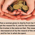 When A Woman Gives In Charity From Her Husband's House, She Will Get The Reward For It