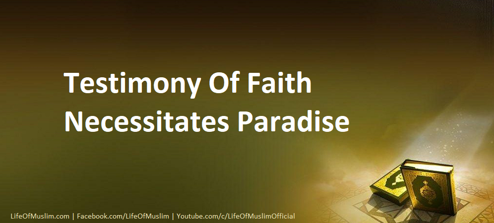 Testimony Of Faith Necessitates Paradise