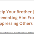 Help Your Brother | By Preventing Him From Oppressing Others