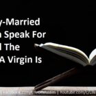 A Previously-Married Woman Can Speak For Herself, And The Consent Of A Virgin Is Her Silence