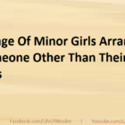 Marriage Of Minor Girls Arranged By Someone Other Than Their Fathers