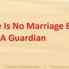 There Is No Marriage Except With A Guardian