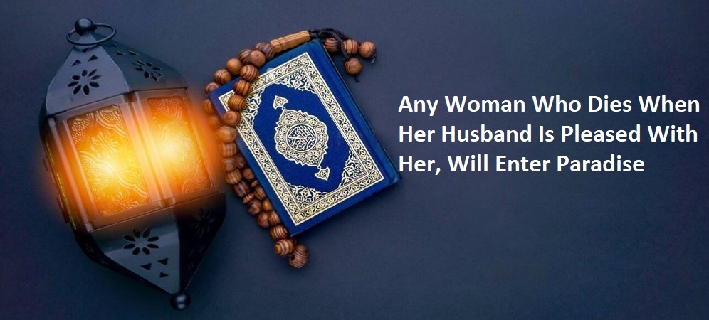 Any Woman Who Dies When Her Husband Is Pleased With Her, Will Enter Paradise