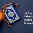 Let One Of You Acquire A Thankful Heart, A Tongue That Remembers Allah