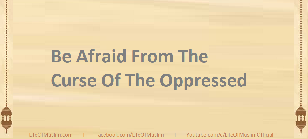 Be Afraid From The Curse Of The Oppressed