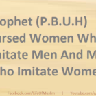 Prophet (P.B.U.H) Cursed Women Who Imitate Men And Men Who Imitate Women