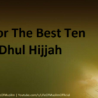 Duas For The Best Ten Days | Dhul Hijjah