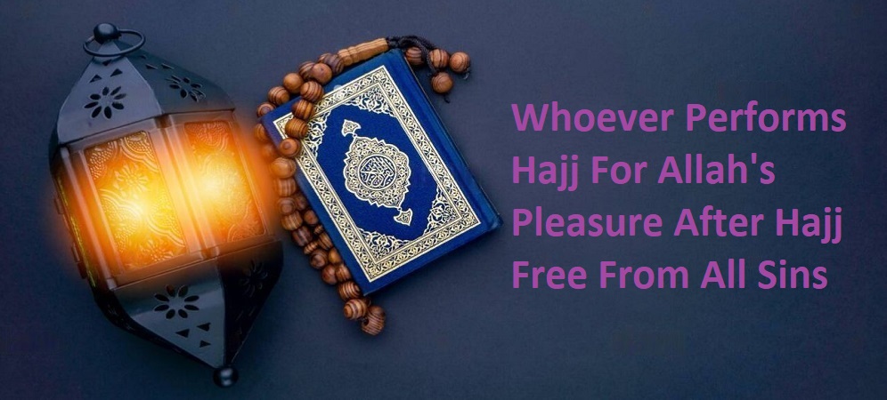 Whoever Performs Hajj For Allah's Pleasure After Hajj Free From All Sins