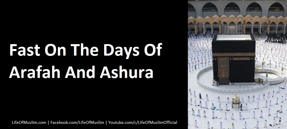 Fast On The Days Of Arafah And Ashura
