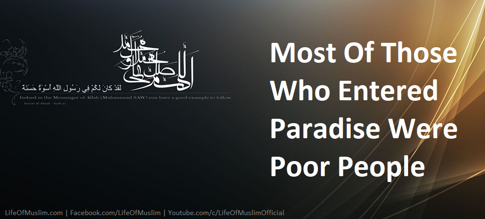 Most Of Those Who Entered Paradise Were Poor People