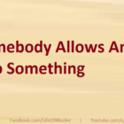 If Somebody Allows Another To Do Something