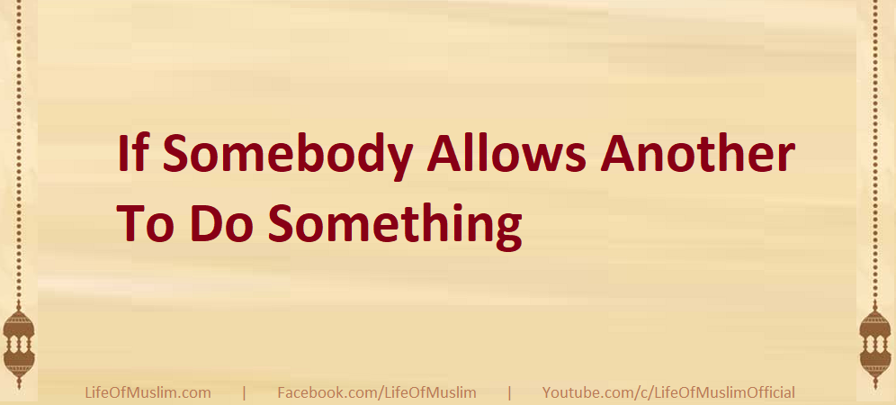 If Somebody Allows Another To Do Something