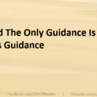 Indeed The Only Guidance Is Allah’s Guidance