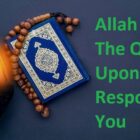 Allah Said In The Quran Call Upon Me, I Will Respond To You