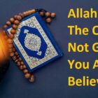 Allah Said In The Quran Do Not Grieve If You Are True Believers