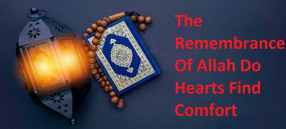 The Remembrance Of Allah Do Hearts Find Comfort