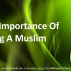 The Importance Of Being A Muslim