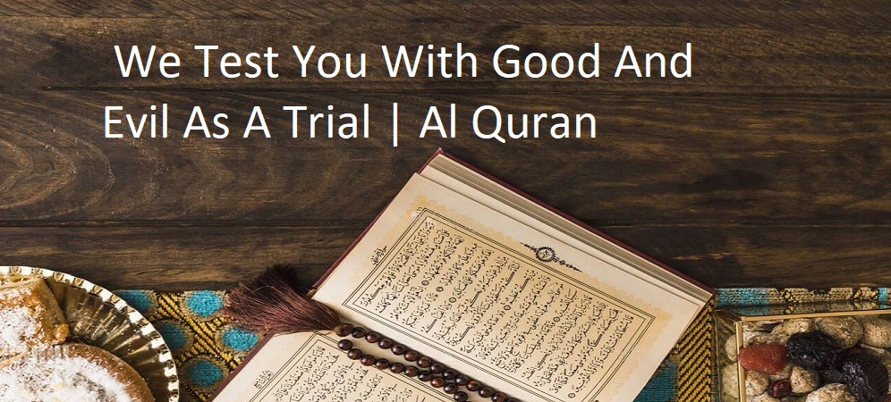 We Test You With Good And Evil As A Trial | Al Quran