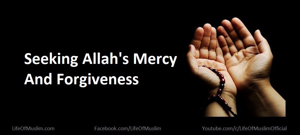 Seeking Allah's Mercy And Forgiveness